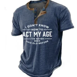New OUKU Birthday Mens Graphic Shirt Henley Tee Letter Clothing Apparel 3D Print Outdoor Casual Short Sleeve Button Down Fashion Designer Comfortable Don Know How Act My Age 'Ve Never Been This Old Before Vint