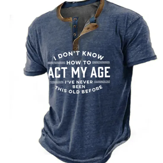 New OUKU Birthday Mens Graphic Shirt Henley Tee Letter Clothing Apparel 3D Print Outdoor Casual Short Sleeve Button Down Fashion Designer Comfortable Don Know How Act My Age 'Ve Never Been This Old Before Vint