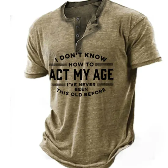New OUKU Birthday Mens Graphic Shirt Henley Tee Letter Clothing Apparel 3D Print Outdoor Casual Short Sleeve Button Down Fashion Designer Comfortable Don Know How Act My Age 'Ve Never Been This Old Before Vint
