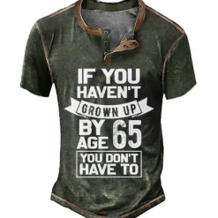 Best OUKU 65Th Birthday Mens Graphic Shirt Henley Tee Letter Clothing Apparel 3D Print Outdoor Casual Short Sleeve Button Down Fashion Designer Comfortable If You Haven 'T Grown Up By Age Don Vintage Green Cott