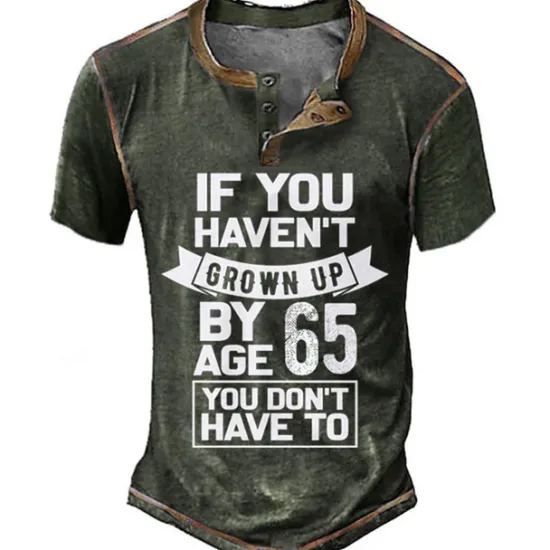 Best OUKU 65Th Birthday Mens Graphic Shirt Henley Tee Letter Clothing Apparel 3D Print Outdoor Casual Short Sleeve Button Down Fashion Designer Comfortable If You Haven 'T Grown Up By Age Don Vintage Green Cott