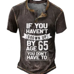 Best OUKU 65Th Birthday Mens Graphic Shirt Henley Tee Letter Clothing Apparel 3D Print Outdoor Casual Short Sleeve Button Down Fashion Designer Comfortable If You Haven 'T Grown Up By Age Don Vintage Green Cott